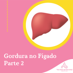 Read more about the article Gordura no Fígado-Parte 2