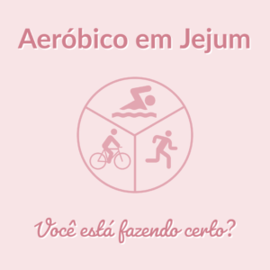 Read more about the article Aeróbico em jejum – Você está fazendo certo?