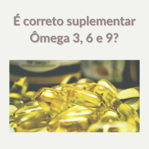 Read more about the article É correto suplementar Ômega 3, 6 e 9?