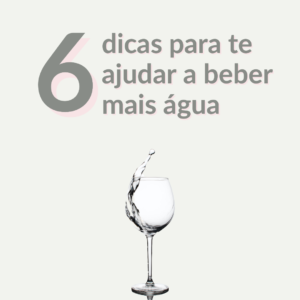 Read more about the article 6 dicas para te ajudar a beber mais água