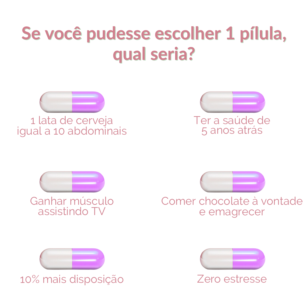 Se você pudesse escolher 1 pílula, qual seria? 